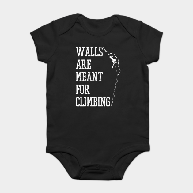 Walls Are Meant For Climbing Mountain Rock Climber Gift Walls Are